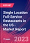Single Location Full-Service Restaurants in the US - Industry Market Research Report - Product Image