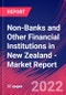 Non-Banks and Other Financial Institutions in New Zealand - Industry Market Research Report - Product Image
