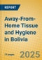 Away-From-Home Tissue and Hygiene in Bolivia - Product Image