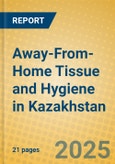 Away-From-Home Tissue and Hygiene in Kazakhstan- Product Image