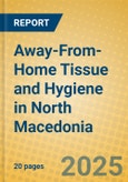 Away-From-Home Tissue and Hygiene in North Macedonia- Product Image