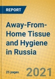 Away-From-Home Tissue and Hygiene in Russia- Product Image