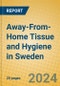 Away-From-Home Tissue and Hygiene in Sweden - Product Image