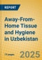 Away-From-Home Tissue and Hygiene in Uzbekistan - Product Thumbnail Image