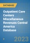 Outpatient Care Centers Miscellaneous Revenues Central America Database - Product Thumbnail Image