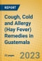 Cough, Cold and Allergy (Hay Fever) Remedies in Guatemala - Product Image