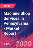 Machine Shop Services in Pennsylvania - Industry Market Research Report- Product Image