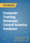 Computer Training Revenues Central America Database - Product Thumbnail Image