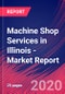 Machine Shop Services in Illinois - Industry Market Research Report - Product Thumbnail Image