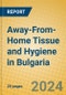 Away-From-Home Tissue and Hygiene in Bulgaria - Product Thumbnail Image