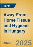 Away-From-Home Tissue and Hygiene in Hungary- Product Image