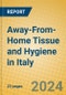 Away-From-Home Tissue and Hygiene in Italy - Product Image