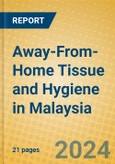 Away-From-Home Tissue and Hygiene in Malaysia- Product Image
