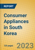 Consumer Appliances in South Korea- Product Image