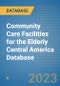 Community Care Facilities for the Elderly Central America Database - Product Thumbnail Image