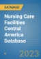 Nursing Care Facilities Central America Database - Product Thumbnail Image