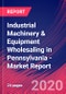 Industrial Machinery & Equipment Wholesaling in Pennsylvania - Industry Market Research Report - Product Thumbnail Image