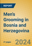 Men's Grooming in Bosnia and Herzegovina- Product Image