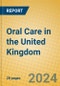 Oral Care in the United Kingdom - Product Thumbnail Image
