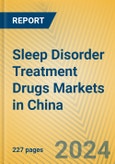 Sleep Disorder Treatment Drugs Markets in China- Product Image