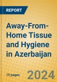 Away-From-Home Tissue and Hygiene in Azerbaijan- Product Image