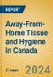 Away-From-Home Tissue and Hygiene in Canada - Product Image