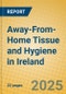 Away-From-Home Tissue and Hygiene in Ireland - Product Image