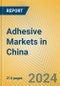 Adhesive Markets in China - Product Image