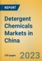 Detergent Chemicals Markets in China - Product Image
