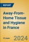 Away-From-Home Tissue and Hygiene in France - Product Image