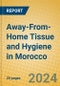 Away-From-Home Tissue and Hygiene in Morocco - Product Image