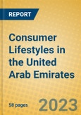 Consumer Lifestyles in the United Arab Emirates- Product Image