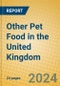 Other Pet Food in the United Kingdom - Product Thumbnail Image