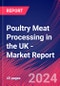 Poultry Meat Processing in the UK - Industry Market Research Report - Product Image
