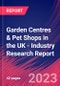Garden Centres & Pet Shops in the UK - Industry Research Report - Product Image
