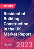Residential Building Construction in the UK - Industry Market Research Report- Product Image