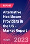 Alternative Healthcare Providers in the US - Industry Market Research Report - Product Image