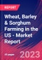 Wheat, Barley & Sorghum Farming in the US - Industry Market Research Report - Product Image