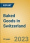 Baked Goods in Switzerland - Product Image