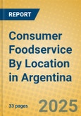 Consumer Foodservice By Location in Argentina- Product Image