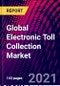 Global Electronic Toll Collection Market, By Technology, By Application, By Region, Trend Analysis, Competitive Market Share & Forecast, 2017-2027 - Product Image