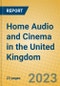 Home Audio and Cinema in the United Kingdom - Product Image
