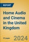 Home Audio and Cinema in the United Kingdom - Product Image