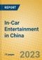 In-Car Entertainment in China - Product Thumbnail Image