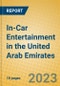In-Car Entertainment in the United Arab Emirates - Product Image