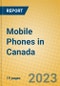 Mobile Phones in Canada - Product Image