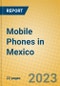 Mobile Phones in Mexico - Product Image