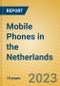 Mobile Phones in the Netherlands - Product Image