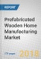 Prefabricated Wooden Home Manufacturing: Global Markets to 2022 - Product Thumbnail Image