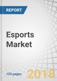 Esports Market by Revenue Streams (Media Rights (Subscription & Online Advertisement), Tickets and Merchandise, Sponsorship & Direct Advertisement, and Publisher Fees), and Geography (North America, Europe, APAC, and RoW) - Global Forecast to 2023- Product Image